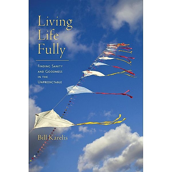 Living Life Fully, Bill Karelis
