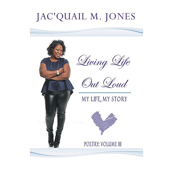 Living Life out Loud, Jac'Quail M. Jones