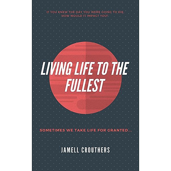 Living Life To The Fullest, Jamell Crouthers