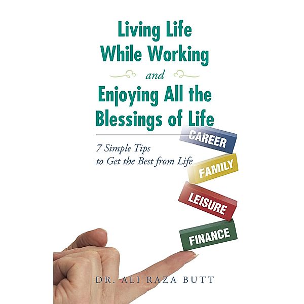 Living Life While Working and Enjoying All the Blessings of Life, Ali Raza Butt