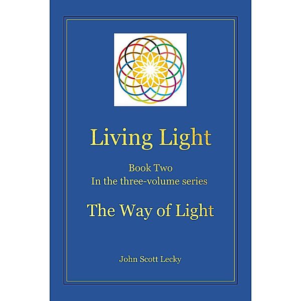 Living Light Book Two In the three-volume series The Way of Light, John Scott Lecky