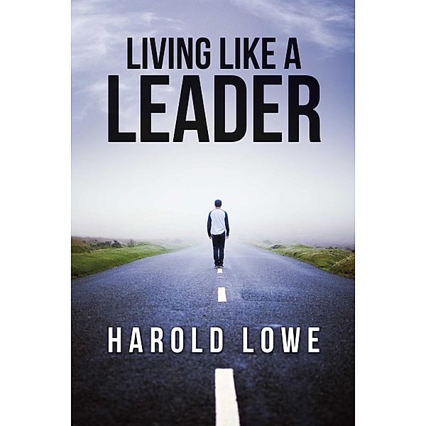 Living Like a Leader, Harold Lowe