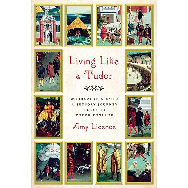 Living Like a Tudor, Amy Licence