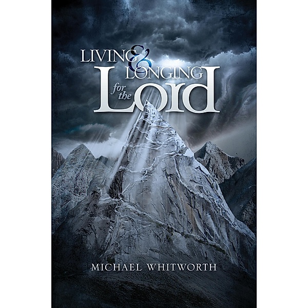 Living & Longing for the Lord: A Guide to 1-2 Thessalonians (Guides to God's Word, #47) / Guides to God's Word, Michael Whitworth