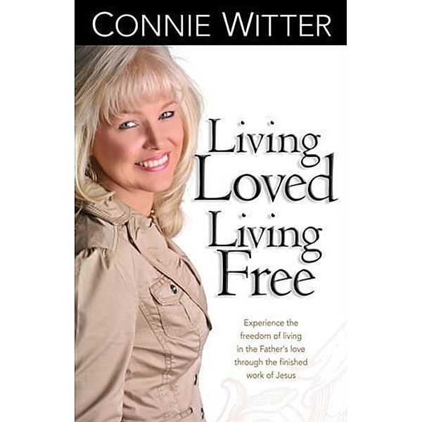 Living Loved Living Free, Connie Witter