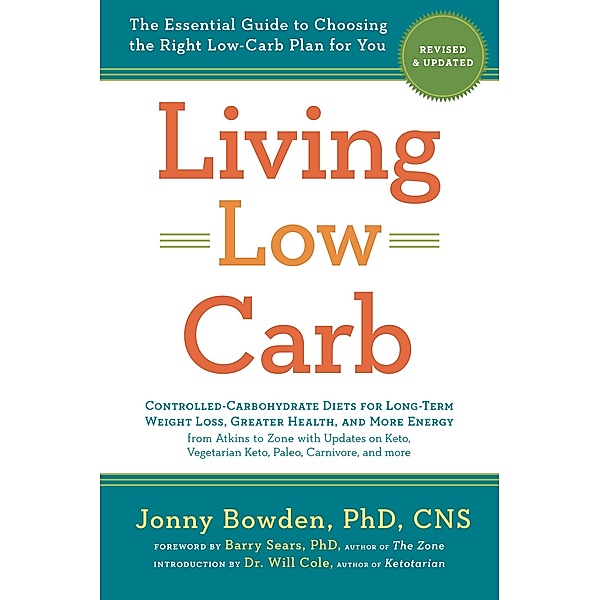 Living Low Carb: Revised & Updated Edition, Jonny Bowden, Barry Sears, Will Cole