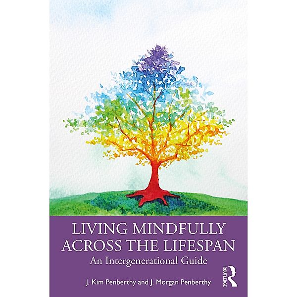 Living Mindfully Across the Lifespan, J. Kim Penberthy, J. Morgan Penberthy
