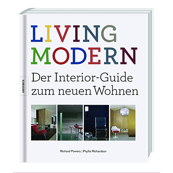 LIVING MODERN - Der Interior-Guide zum neuen Wohnen, Richard Powers, Phyllis Richardson