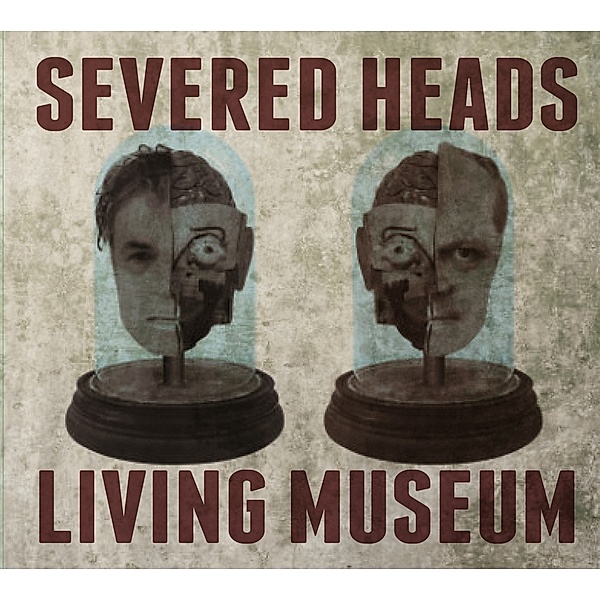 Living Museum, Severed Heads