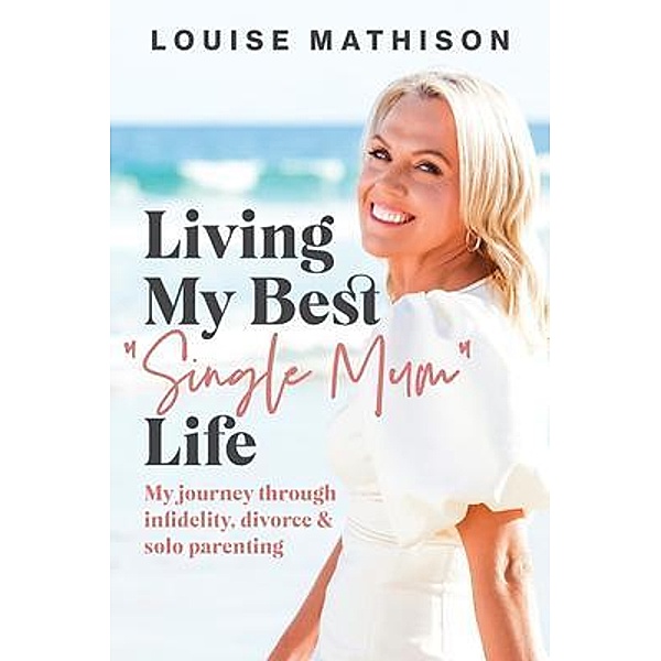 Living My Best Single Mum Life, Louise Mathison