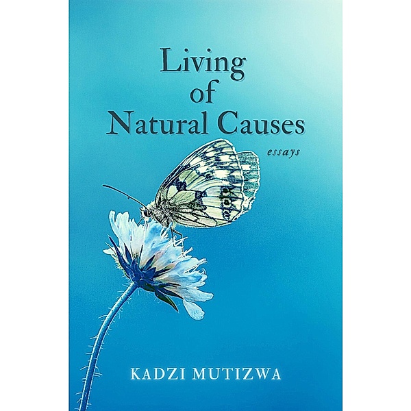 Living of Natural Causes, Kadzi Mutizwa