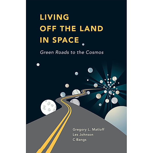 Living Off the Land in Space, C Bangs, Greg Matloff, Les Johnson