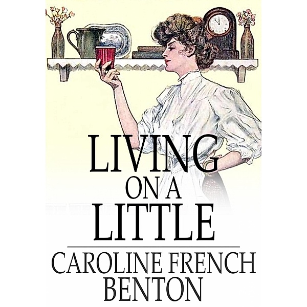 Living on a Little / The Floating Press, Caroline French Benton