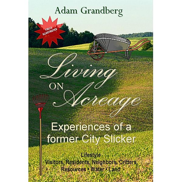 Living on Acreage - Experiences of a Former City Slicker, Adam Grandberg