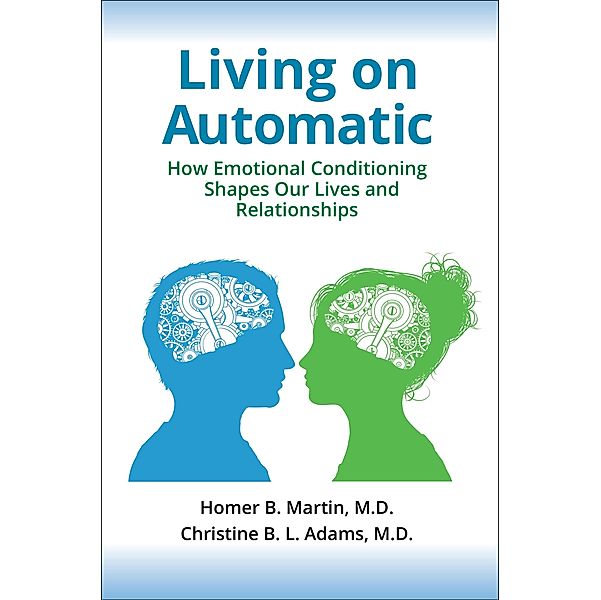 Living on Automatic, Homer B. Martin Md, Christine B. L. Adams Md