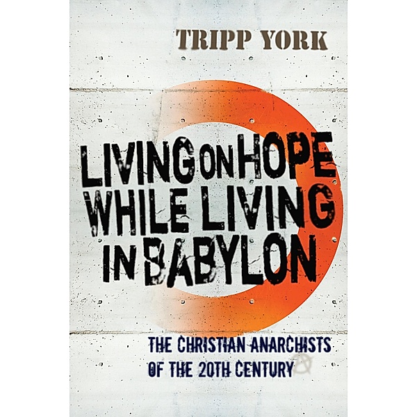 Living on Hope While Living in Babylon, Tripp York