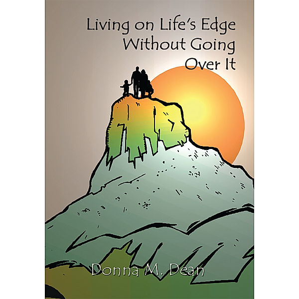 Living on Life's Edge Without Going over It, Donna M. Dean