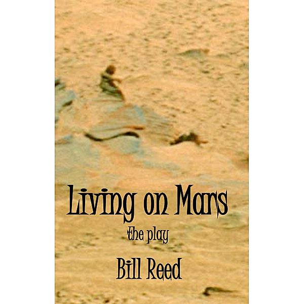 Living on Mars: The Play, Bill Reed