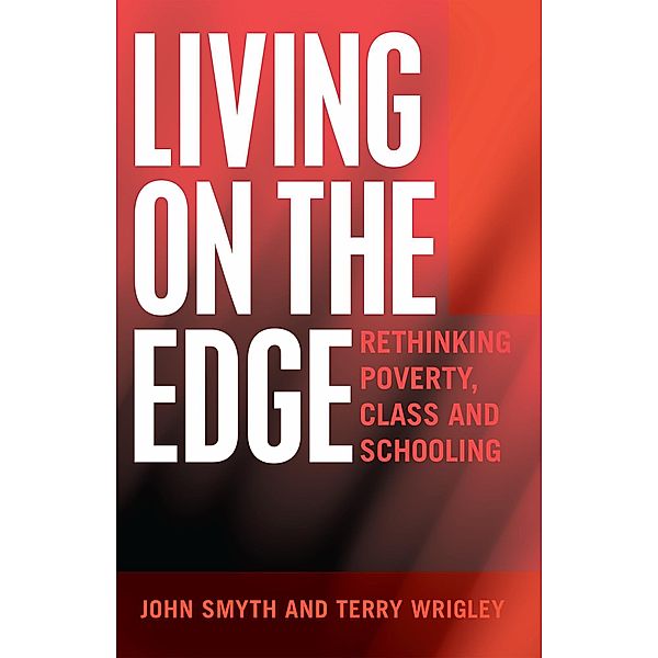 Living on the Edge / Adolescent Cultures, School, and Society Bd.70, John Smyth, Terry Wrigley, Peter McInerney