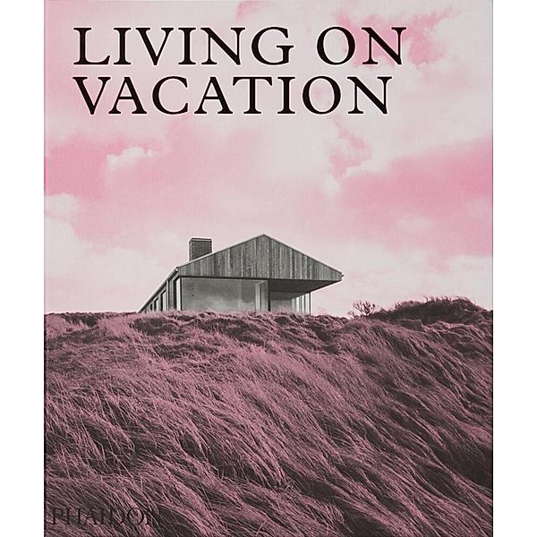 Living on Vacation, Phaidon Editors