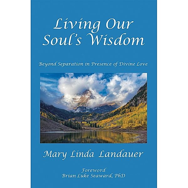 Living Our Soul's Wisdom, Mary Linda Landauer