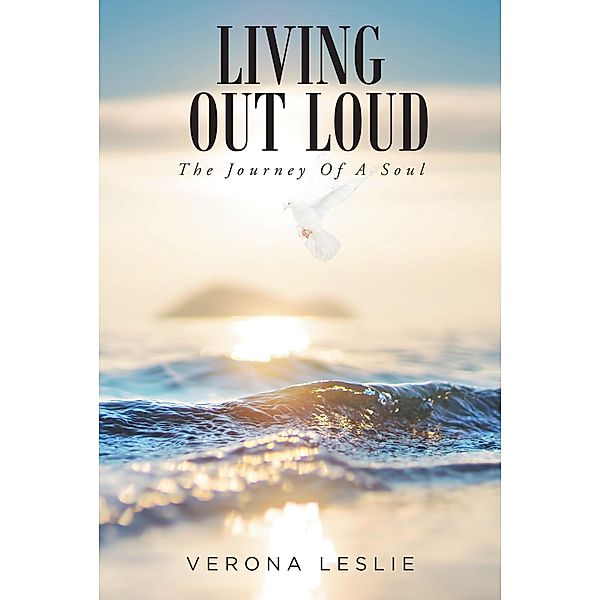 Living Out Loud: The Journey Of A Soul, Verona Leslie