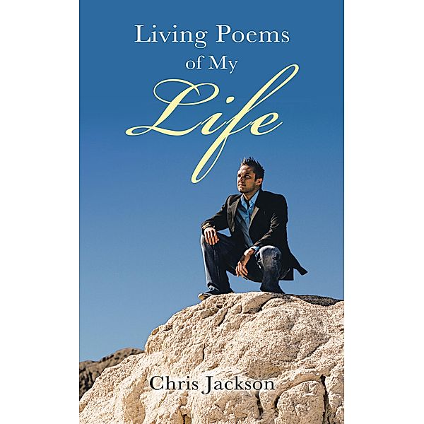 Living Poems of My Life, Chris Jackson
