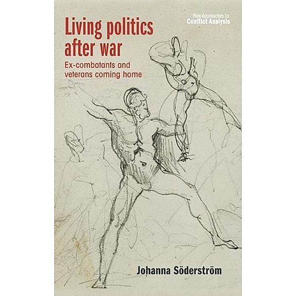 Living politics after war / New Approaches to Conflict Analysis, Johanna Söderström