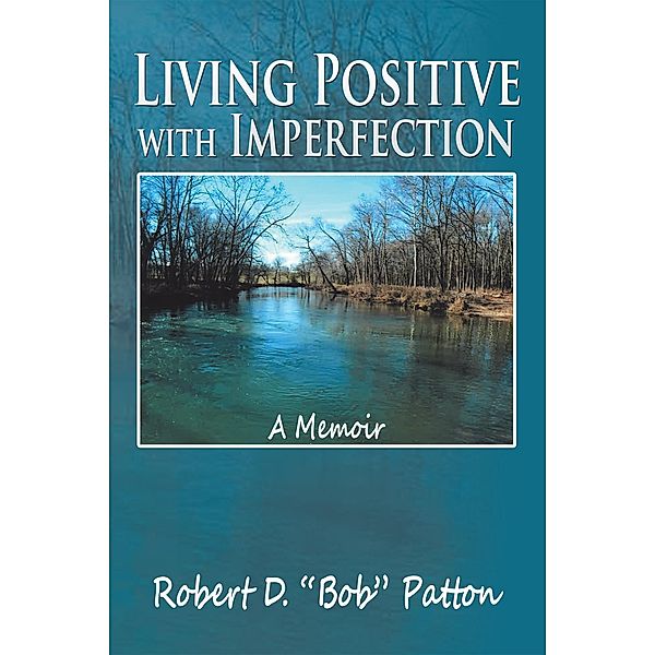 Living Positive with Imperfection, Robert D. Patton