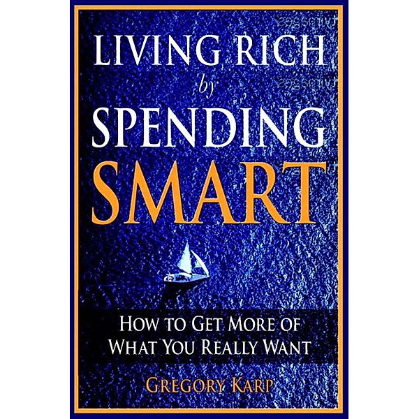 Living Rich by Spending Smart, Gregory Karp