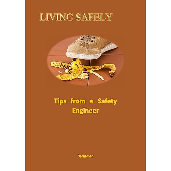 Living Safely--Tips from a Safety Engineer, Mohamad Darhaman