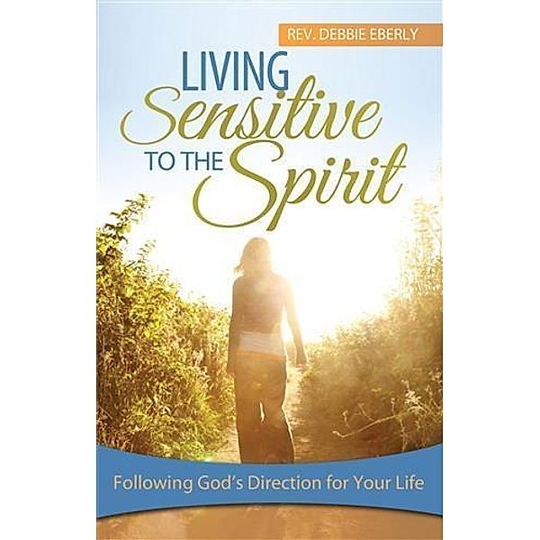 Living Sensitive to the Spirit, Debbie Eberly