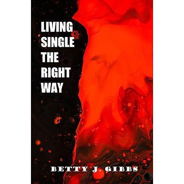 Living Single The Right Way / The Regency Publishers, US, Betty Gibbs