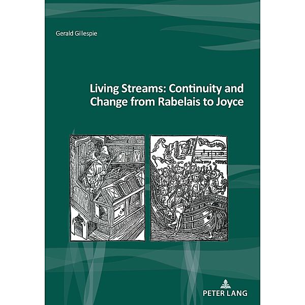 Living Streams: Continuity and Change from Rabelais to Joyce / Nouvelle poétique comparatiste / New Comparative Poetics Bd.40, Gerald Gillespie