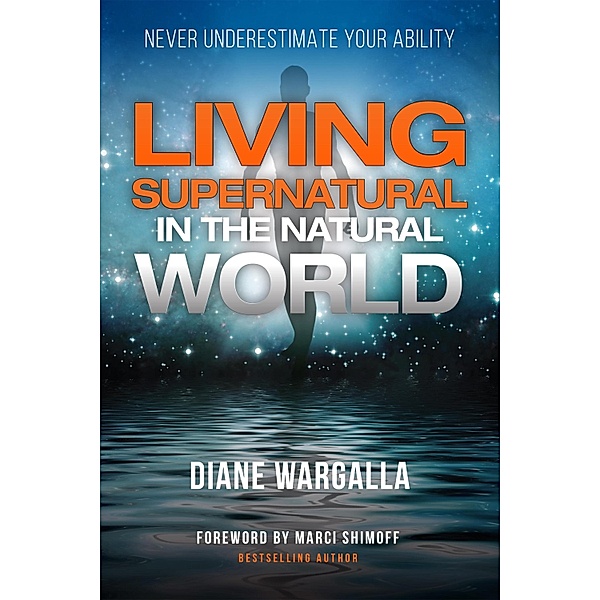 Living Supernatural In The Natural World, Diane Wargalla