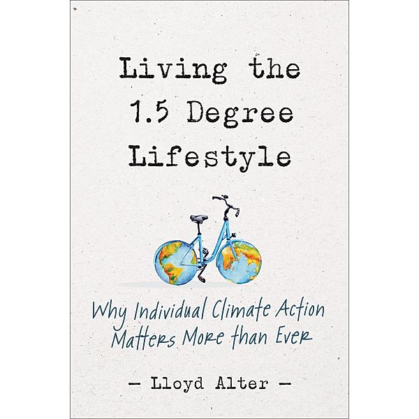 Living the 1.5 Degree Lifestyle, Lloyd Alter
