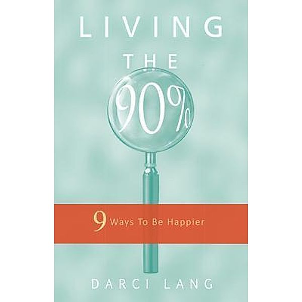 Living the 90% / The 90% Philosophy Bd.2, Darci Lang