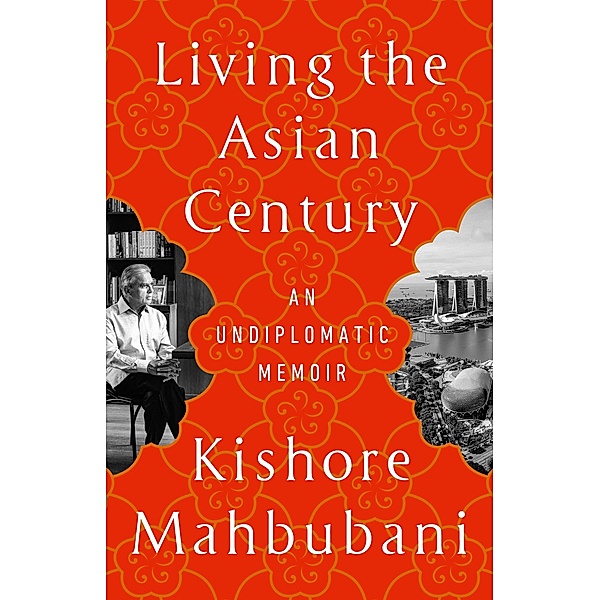Living the Asian Century, Kishore Mahbubani