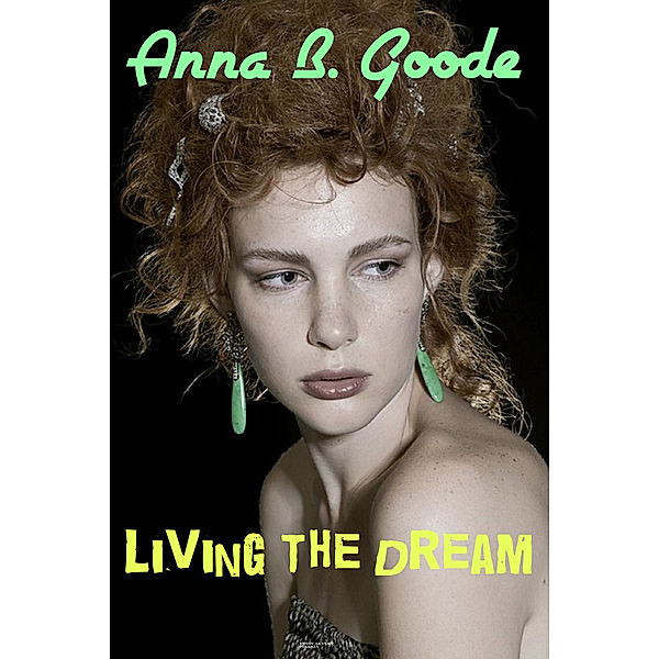 Living the Dream, Anna B. Goode