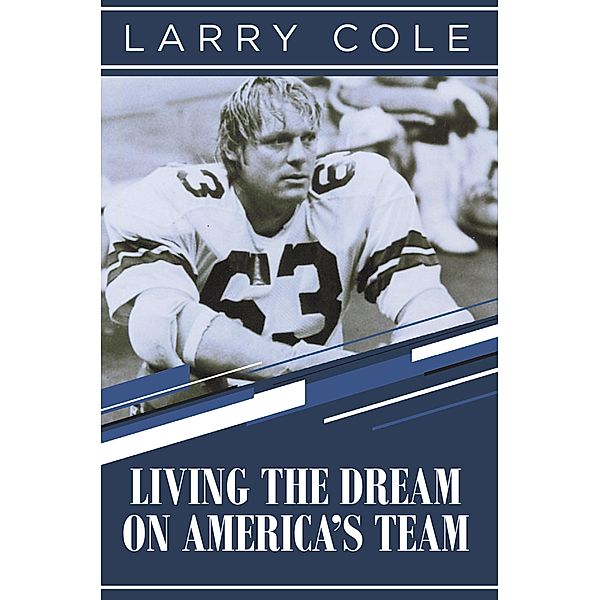 Living the Dream on America's Team, Larry Cole