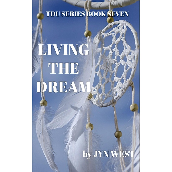 Living the Dream (TDU Series, #7) / TDU Series, Jyn West