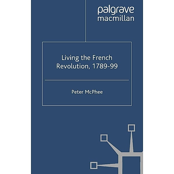 Living the French Revolution, 1789-1799, P. McPhee
