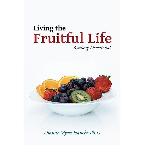 Living the Fruitful Life / Inspiring Voices, Dianne Myers Haneke