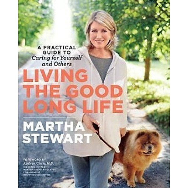 Living The Good Long Life, Martha Stewart, Audrey Chun