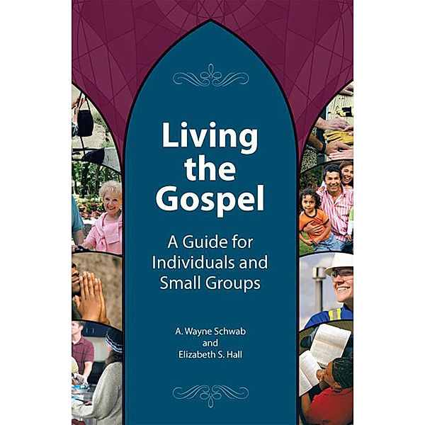 Living the Gospel, A. Wayne Schwab, Elizabeth S. Hall