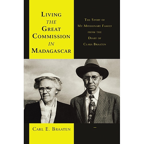 Living the Great Commission in Madagascar, Carl E. Braaten