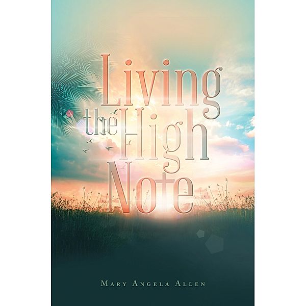 Living the High Note, Mary Angela Allen