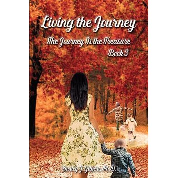 Living the Journey / PageTurner Press and Media, Ph. D Gilbert
