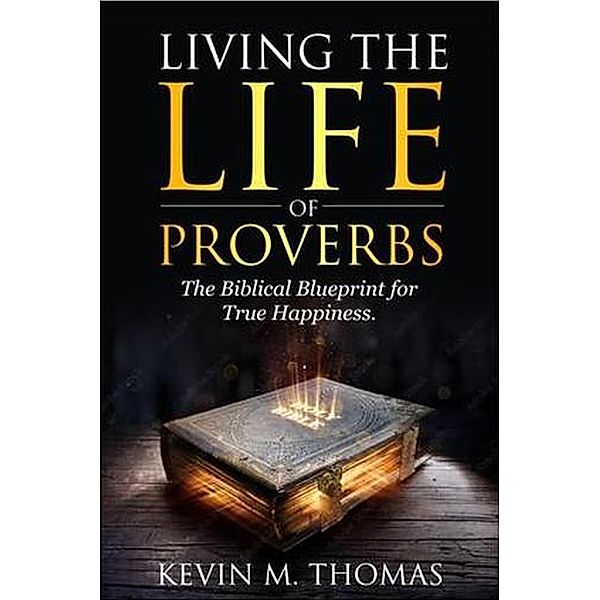 Living The Life of Proverbs, Kevin Thomas