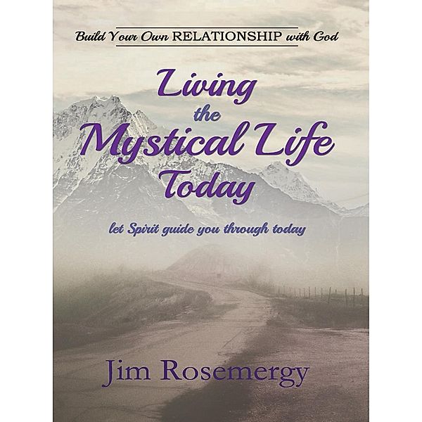 Living the Mystical Life Today, Jim Rosemergy